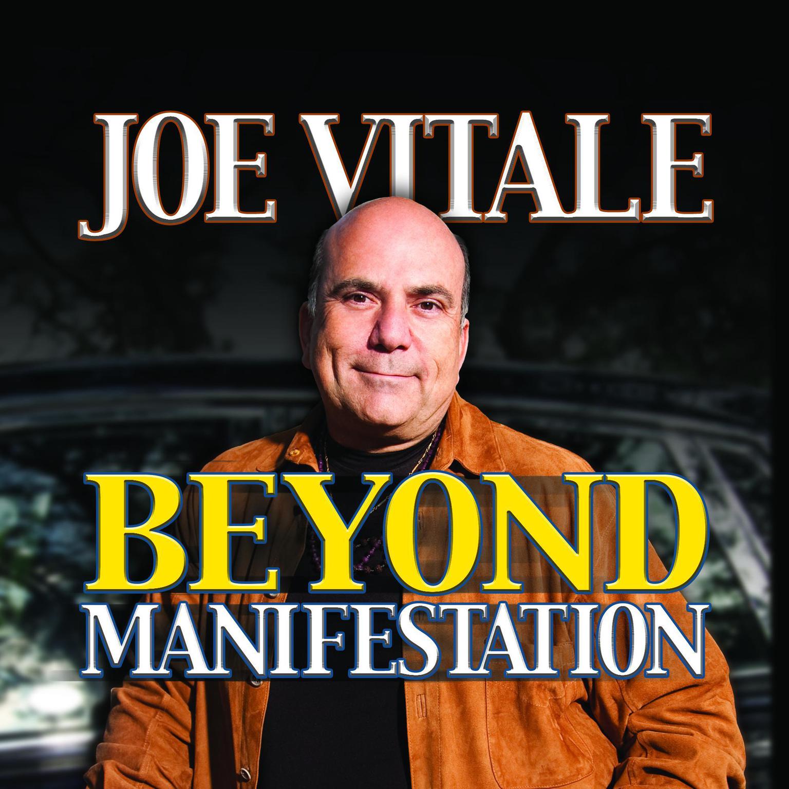 Beyond Manifestation Audiobook, by Joe Vitale