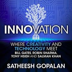 Innovation: Where Creativity and Technology Meet Audiobook, by Satheesh Gopalan