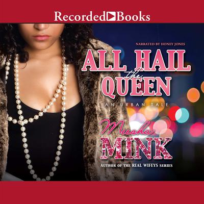 All Hail the Queen: An Urban Tale Audiobook, by Meesha Mink