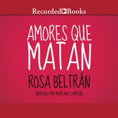 Amores Que Matan (Love That Kills) Audiobook, by Rosa Beltrán