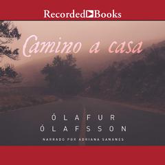 Camino a casa (The Journey Home) Audiobook, by Ólafur Darri Ólafsson