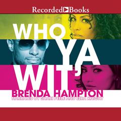 Who Ya Wit': The Finale Audiobook, by Brenda Hampton