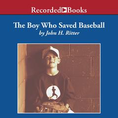 The Boy Who Saved Baseball Audiobook, by John H. Ritter