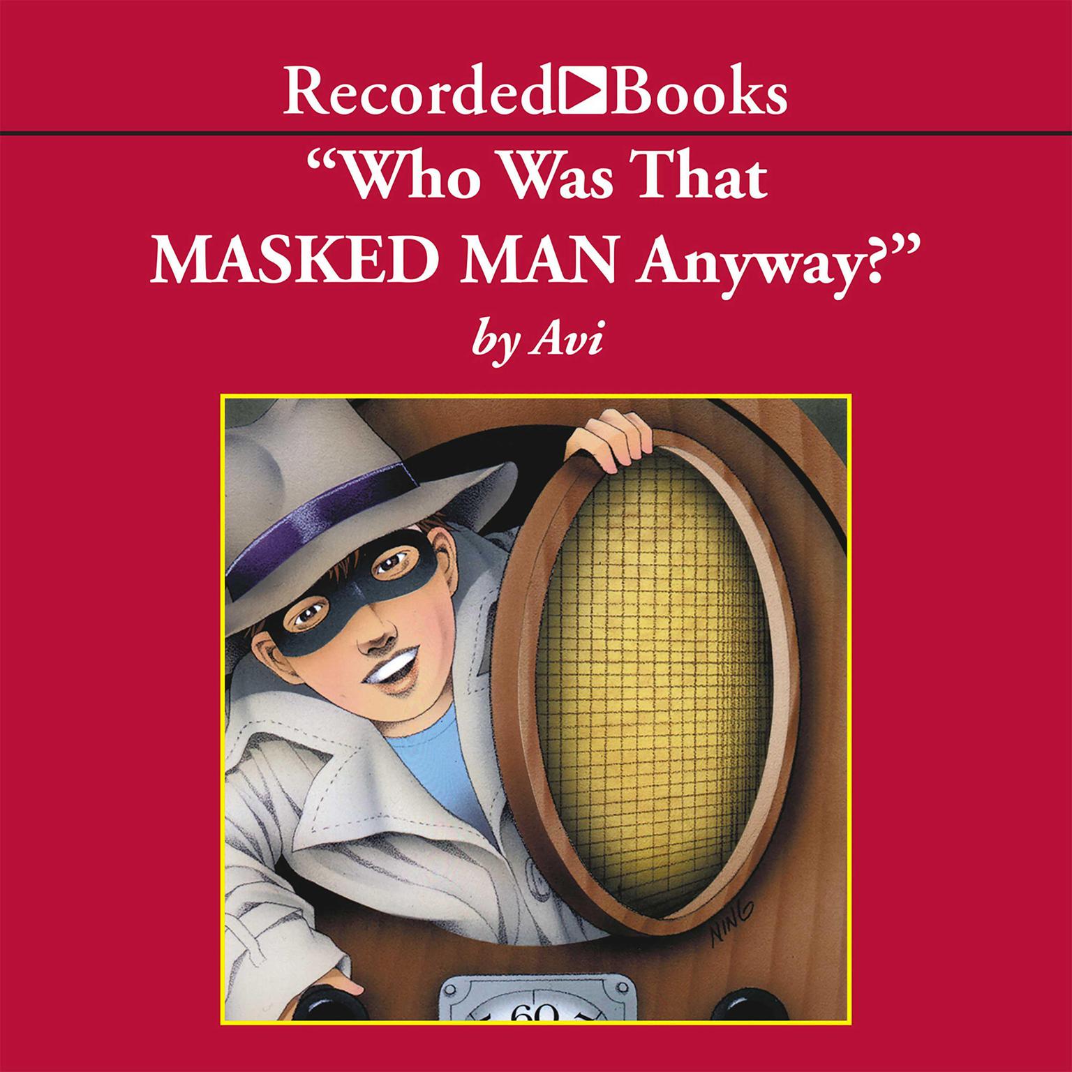 Who Was That Masked Man, Anyway? Audiobook, by Avi