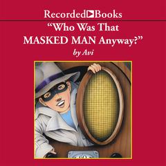 Who Was That Masked Man, Anyway? Audiobook, by 