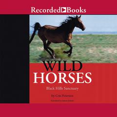 Wild Horses: Black Hills Sanctuary Audiobook, by Cris Peterson