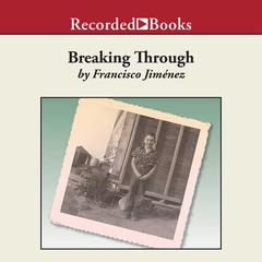 Breaking Through Audiobook, by Francisco Jiménez