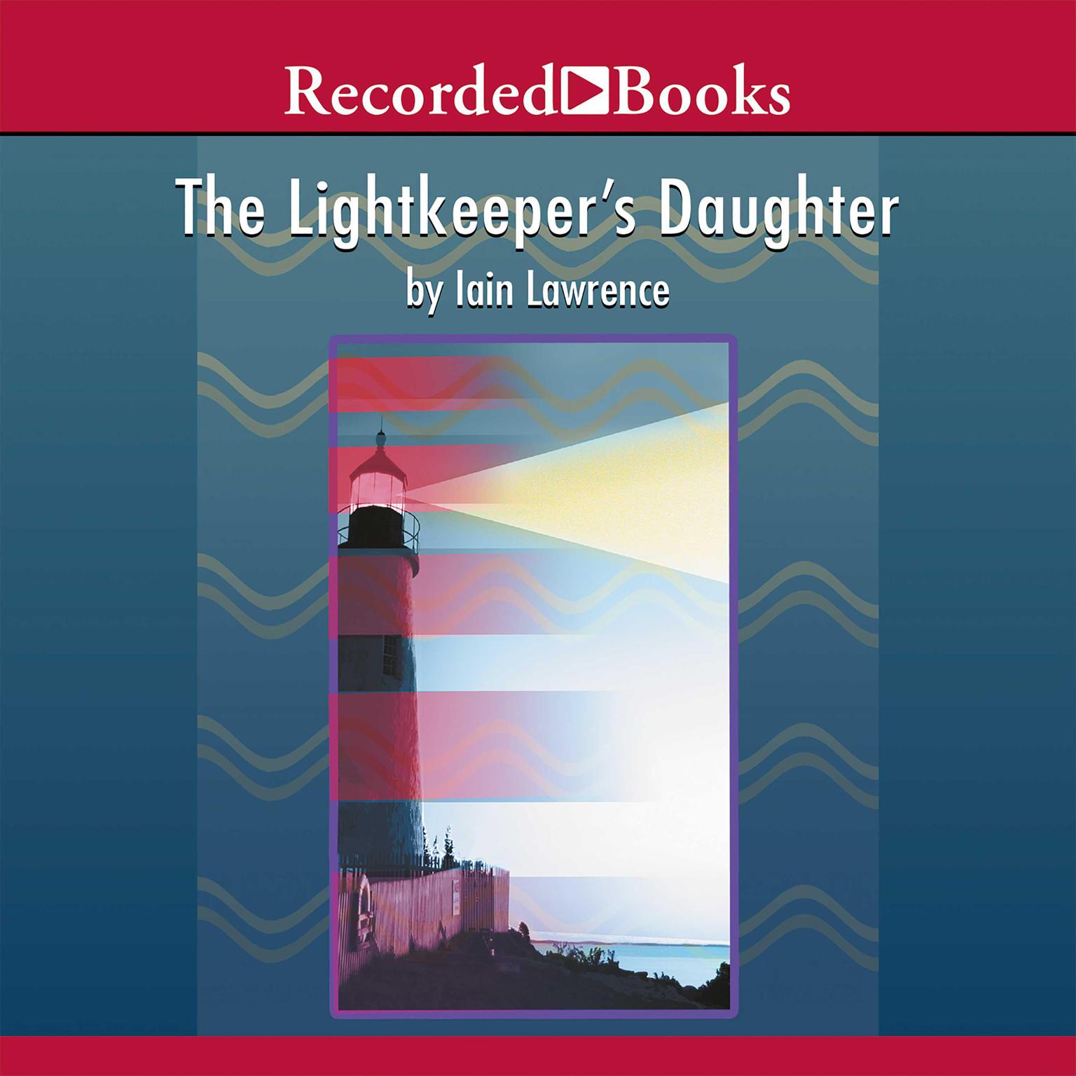 The Lightkeepers Daughter Audiobook, by Iain Lawrence