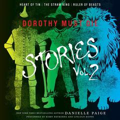 Dorothy Must Die Stories Volume 2: Heart of Tin, The Straw King, Ruler of Beasts Audiobook, by Danielle Paige