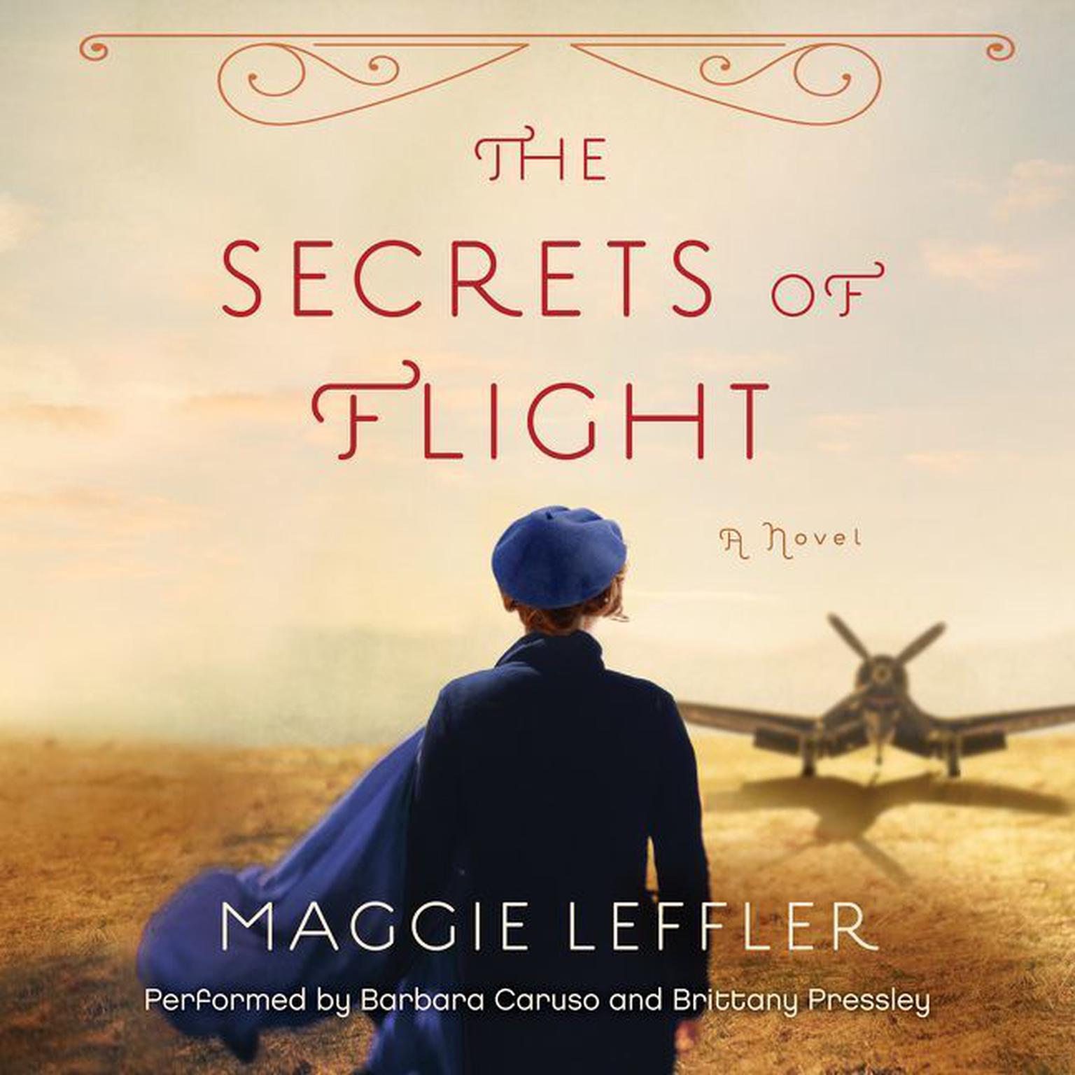 The Secrets of Flight: A Novel Audiobook, by Maggie Leffler