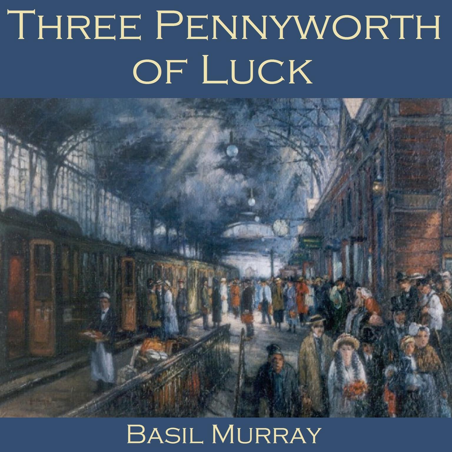 Three Pennyworth of Luck Audiobook, by Basil Murray