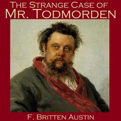 The Strange Case of Mr. Todmorden Audiobook, by F. Britten Austin