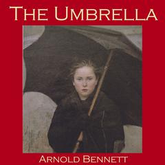 The Umbrella Audiobook, by Arnold Bennett