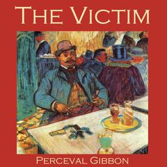 The Victim Audiobook, by Perceval Gibbon