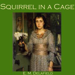 Squirrel in a Cage Audiobook, by E. M. Delafield