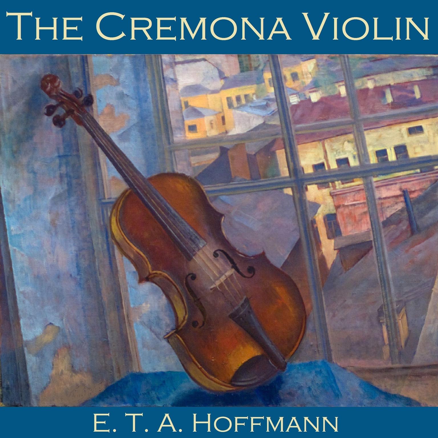The Cremona Violin Audiobook, by E. T. A. Hoffmann