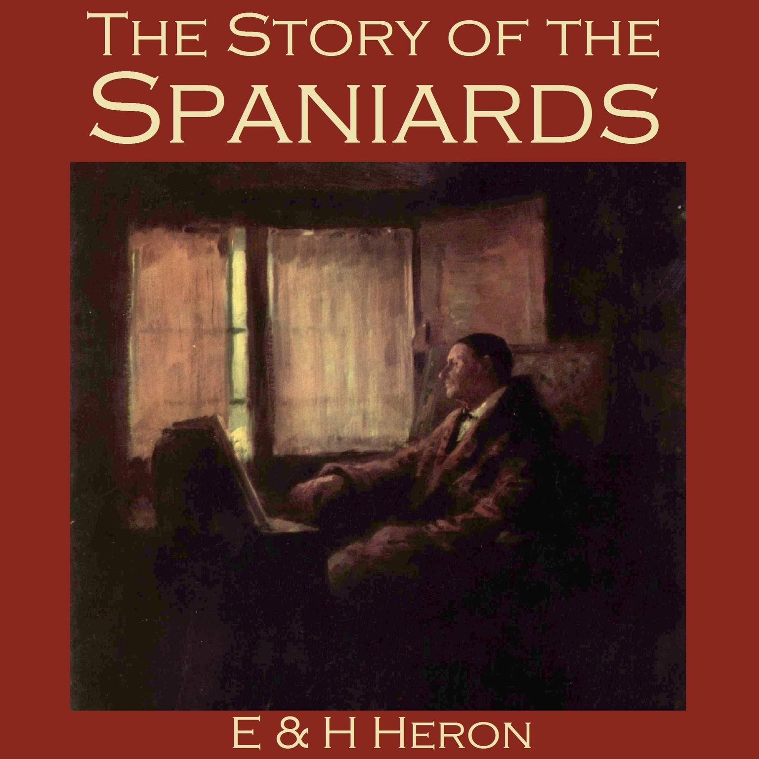 The Story of the Spaniards Audiobook, by E.  Heron