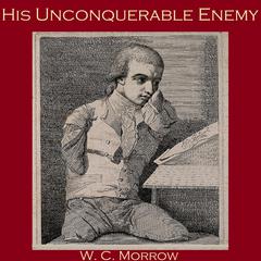 His Unconquerable Enemy Audiobook, by W. C. Morrow