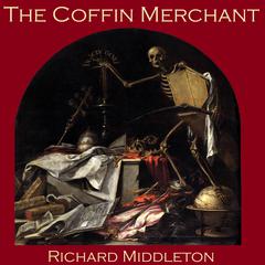 The Coffin Merchant Audiobook, by Richard Middleton