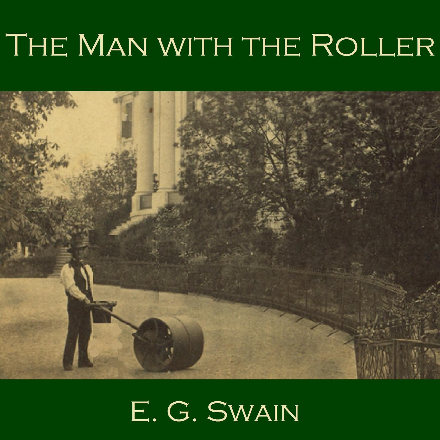 The Man with the Roller Audiobook, by E. G. Swain