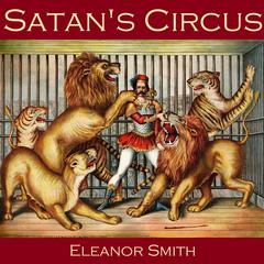 Satan’s Circus Audiobook, by Eleanor Smith