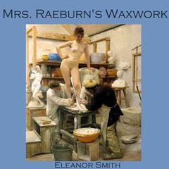 Mrs. Raeburn’s Waxwork Audiobook, by Eleanor Smith