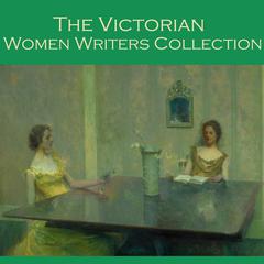 The Victorian Women Writers Collection Audiobook, by various authors