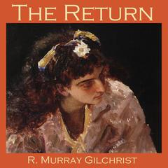 The Return Audiobook, by R. Murray Gilchrist