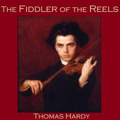The Fiddler of the Reels Audiobook, by Thomas Hardy