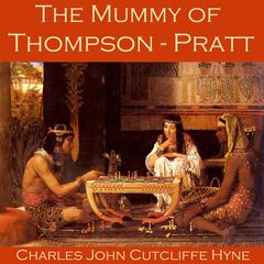 The Mummy of Thompson-Pratt Audiobook, by Charles John Cutcliffe Hyne