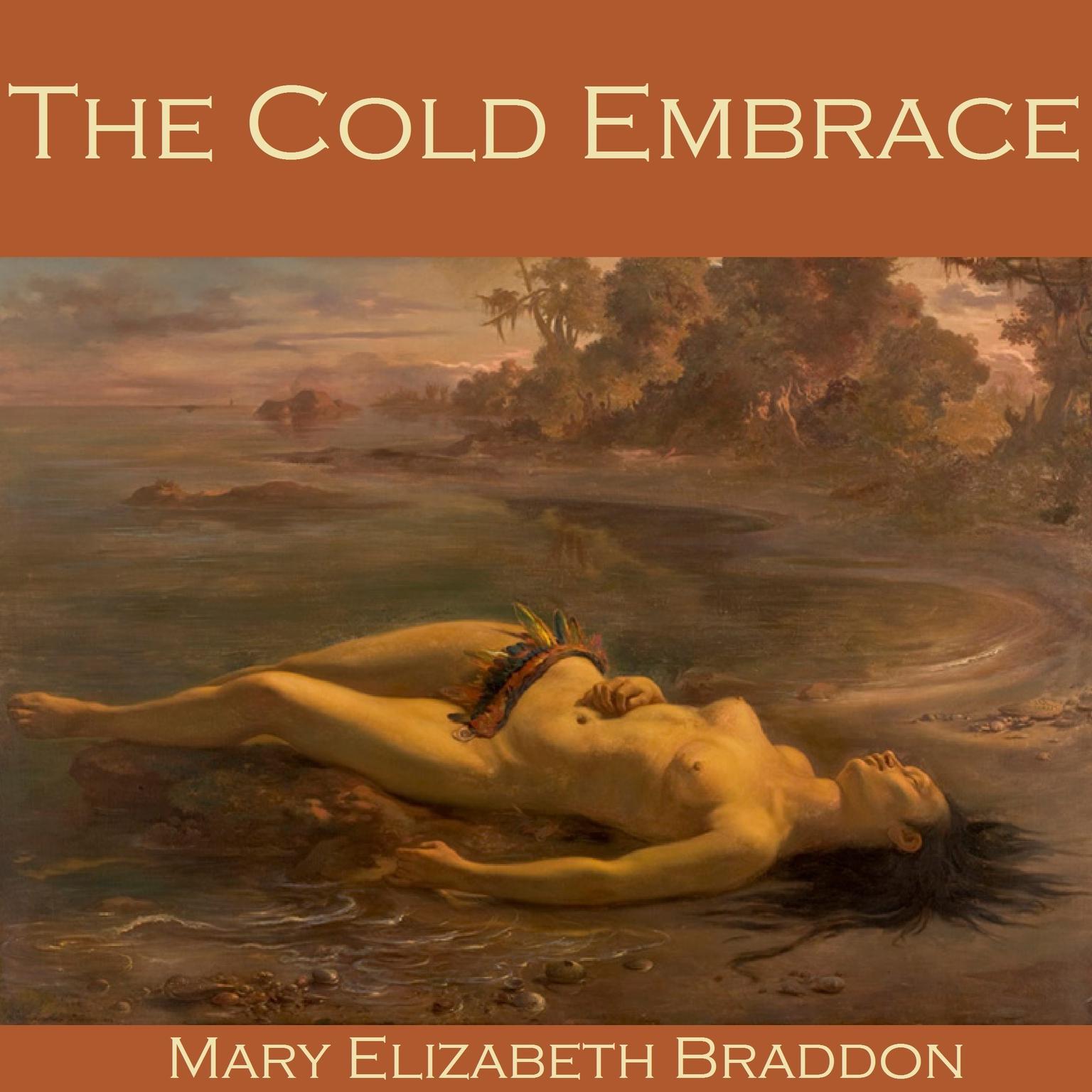 The Cold Embrace Audiobook, by Mary E. Braddon