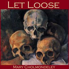 Let Loose Audiobook, by Mary Cholmondeley