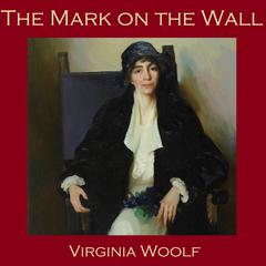 The Mark on the Wall Audiobook, by Virginia Woolf