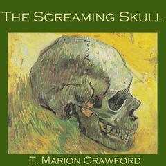 The Screaming Skull Audiobook, by F. Marion Crawford