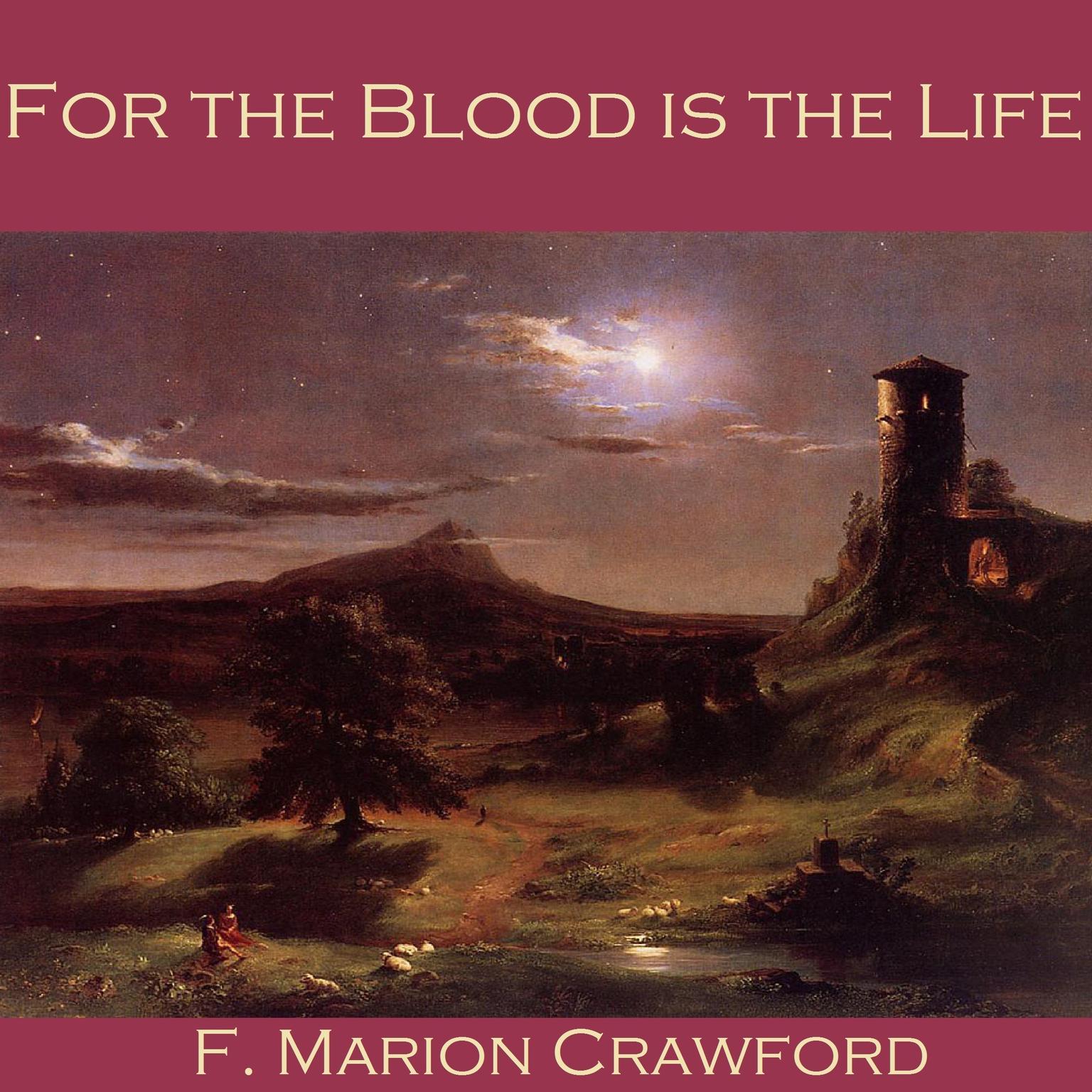 For the Blood is the Life Audiobook, by F. Marion Crawford