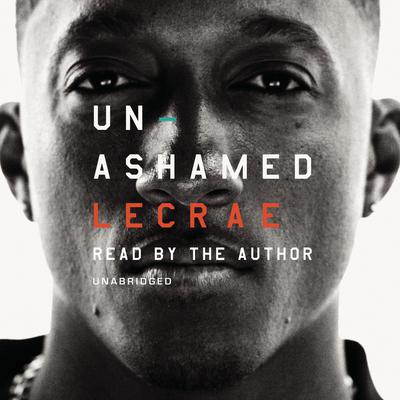 Unashamed Audiobook, by Lecrae Moore