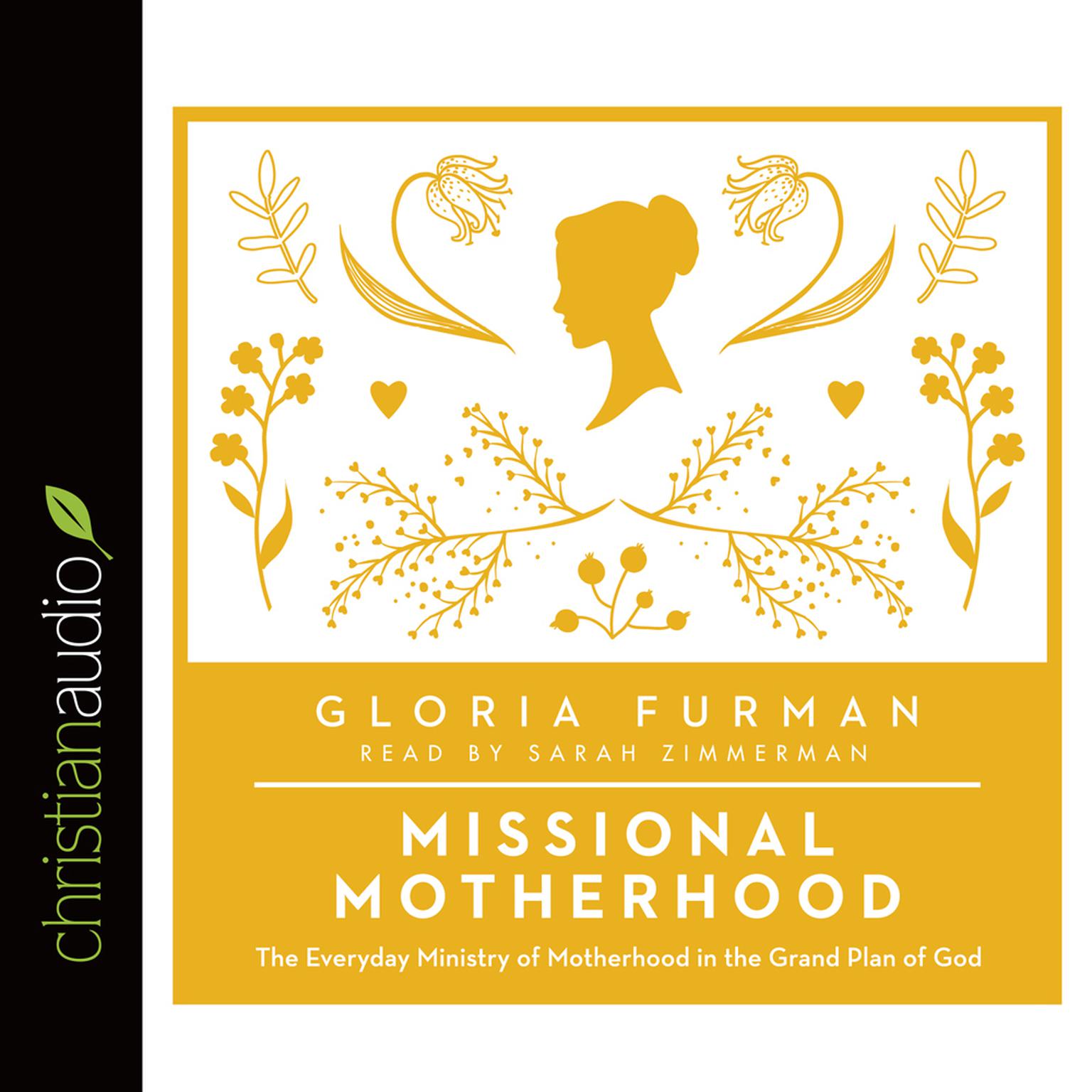 Missional Motherhood: The Everyday Ministry of Motherhood in the Grand Plan of God Audiobook, by Gloria Furman