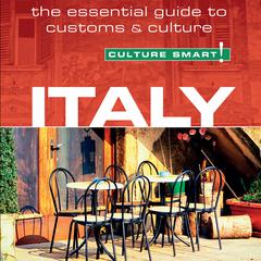 Italy - Culture Smart!: The Essential Guide to Customs & Culture: The Essential Guide to Customs & Culture Audiobook, by Barry Tomalin