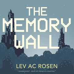 The Memory Wall Audiobook, by Lev AC Rosen
