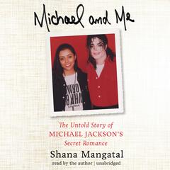 Michael and Me: The Untold Story of Michael Jackson’s Secret Romance Audiobook, by 