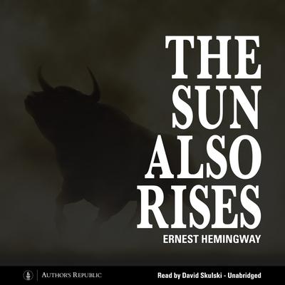 The Sun Also Rises Audiobook, by Ernest Hemingway