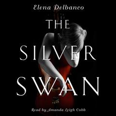 The Silver Swan Audiobook, by Elena Delbanco