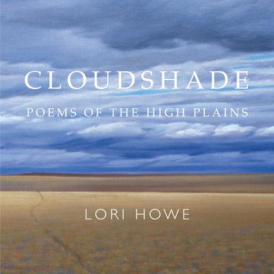 Cloudshade: Poems of the High Plains Audiobook, by Lori Howe