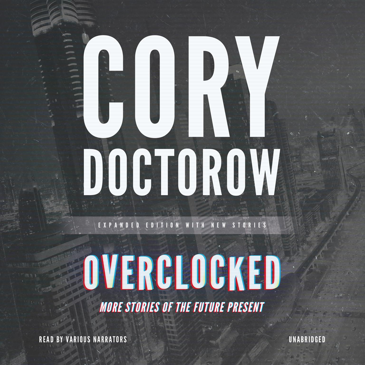 Overclocked: More Stories of the Future Present Audiobook, by Cory Doctorow