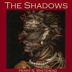 The Shadows Audiobook, by Henry S. Whitehead