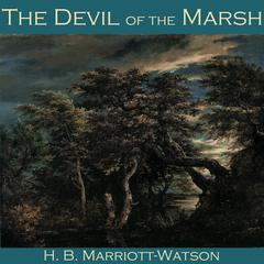 The Devil of the Marsh Audiobook, by H. B. Marriott-Watson