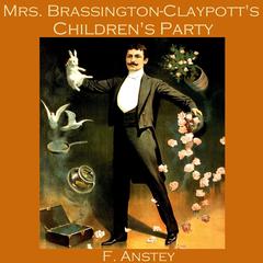 Mrs. Brassington-Claypott’s Children’s Party Audiobook, by F. Anstey
