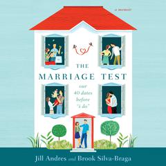 The Marriage Test: Our 40 Dates Before “I Do” Audiobook, by Jill Andres