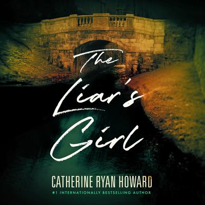 The Liar’s Girl Audiobook, by Catherine Ryan Howard