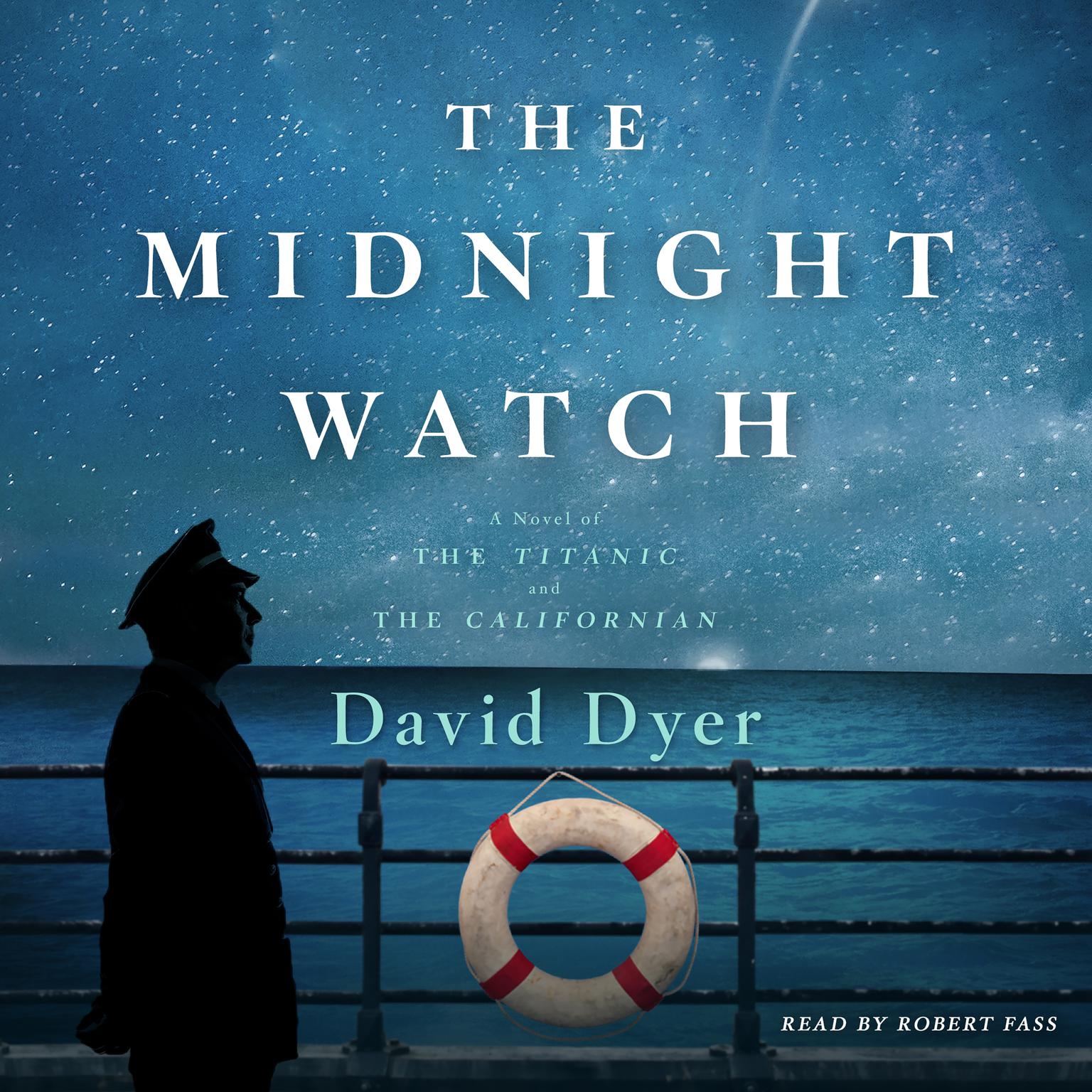 The Midnight Watch: A Novel of the Titanic and the Californian Audiobook, by David Dyer